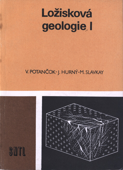 Ložisková geologie I : učebnice pro 3. ročník studijního oboru hornictví a hornická geologie a alternativní blok průzkum ložisek