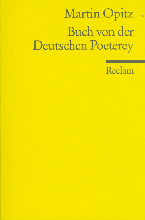 Buch von der deutschen Poeterey : (1624) ; mit dem Aristarch (1617) und den Opitzschen Vorreden zu seinen Teutschen Poemata (1624 und 1625) sowie der Vorrede zu seiner Übersetzung der Trojanerinnen (1625)