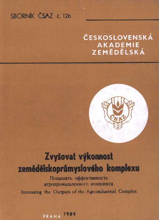 Zvyšovat výkonnost zemědělskoprůmyslového komplexu = Increasing the Outputs of the Agroindustrial Complex : 32. plenární zasedání ČSAZ Praha 22. listopadu 1988 : Sborník = Povyšat' effektivnost' agropromyšlennogo kompleksa
