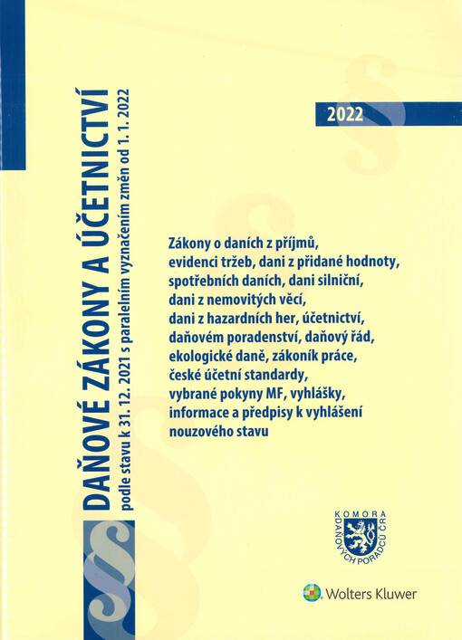Daňové zákony a účetnictví : podle stavu k 31.12.2021 s paralelním vyznačením změn od 1.1.2022 : zákony o daních z příjmů, evidenci tržeb, dani z přidané hodnoty, dani z hazardních her, spotřebních daních, daňový řád, ekologické daně, zákoník práce, vyhlá