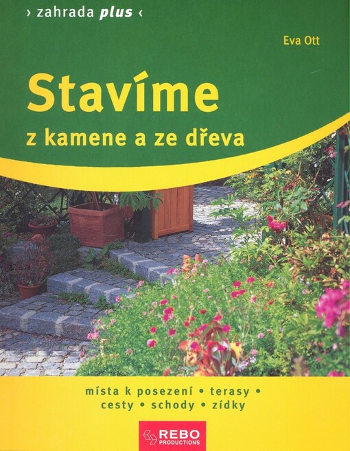 Stavíme z kamene a ze dřeva: místa k posezení, terasy, cesty, schody, zídky, 4. vyd.