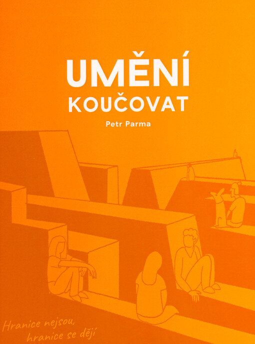 Umění koučovat : systemické koučování ve firmě, rodině a škole pro kouče i koučované, studenty, odborníky i veřejnost