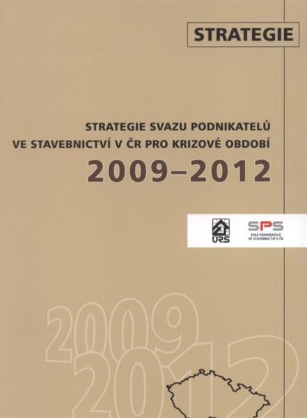 Strategie svazu podnikatelů ve stavebnictví v ČR pro krizové období 2009-2012