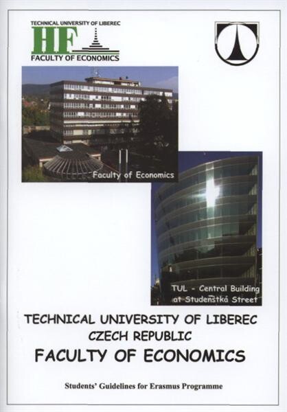 Faculty of Economics - The Technical University of Liberec, Czech Republic : students' guidelines for Erasmus Program[me]