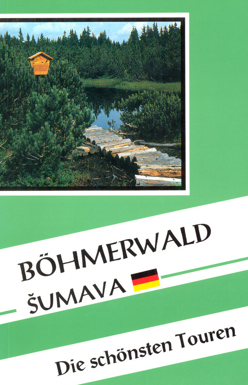 Böhmerwald = Šumava : die schönsten Touren
