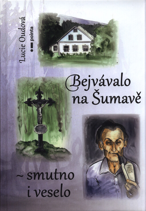Bejvávalo na Šumavě - smutno i veselo