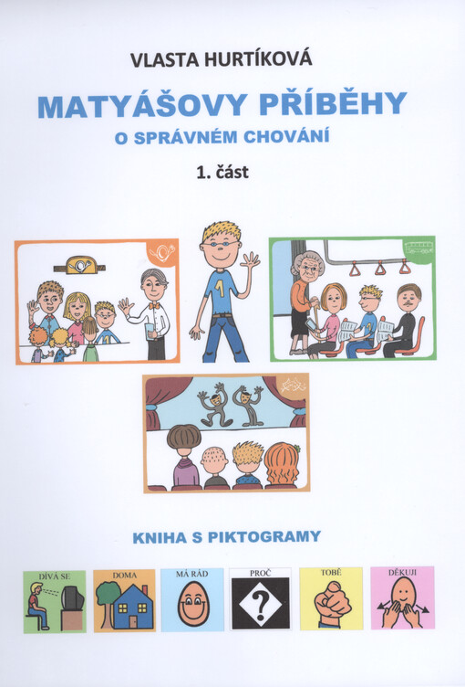 Matyášovy příběhy o správném chování : kniha s piktogramy, 1. část