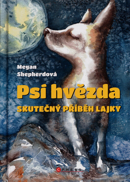 Psí hvězda : skutečný příběh Lajky