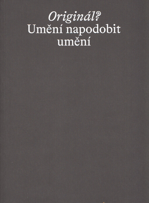 Originál? : umění napodobit umění