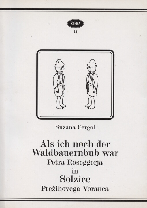 Als ich noch der Waldbauernbub war Petra Roseggerja in Solzice Prežihovega Voranca : analogija kot imanenca in razhajanje v tematskih in jezikovno-stilnih strukturah dveh proznih del