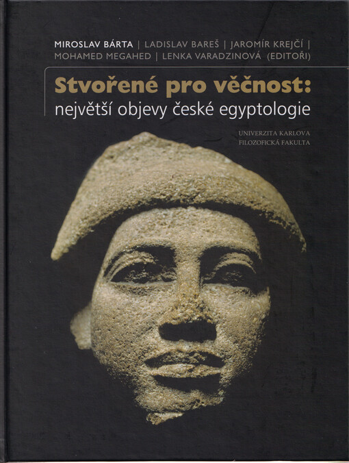 Stvořené pro věčnost : největší objevy české egyptologie