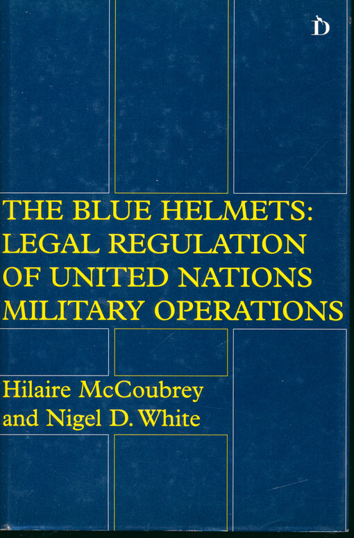 The blue helmets : legal regulation of United Nations military operations