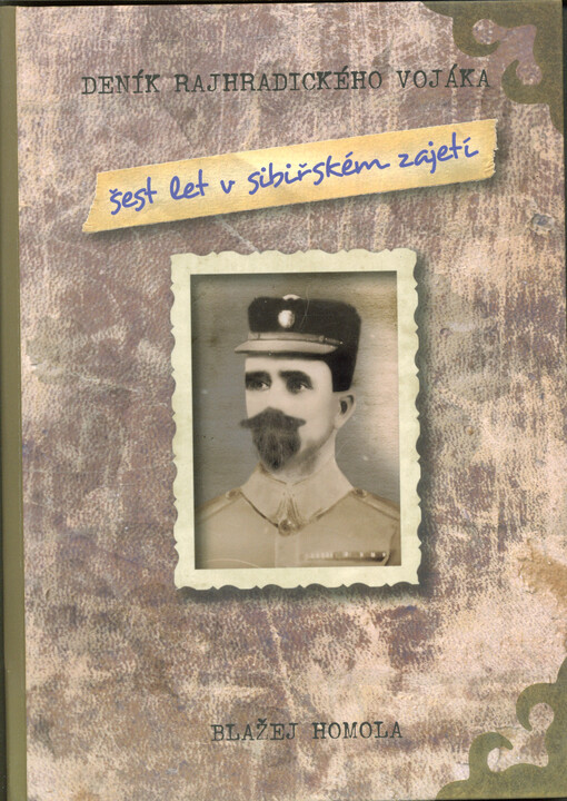 Deník rajhradického vojáka : šest let v sibiřském zajetí