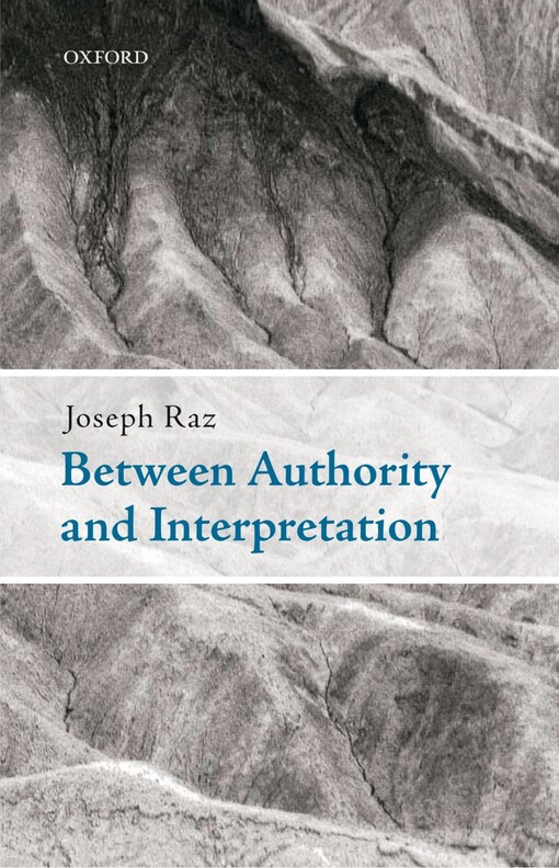 Between authority and interpretation : on the theory of law and practical reason