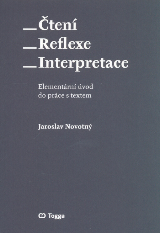 Čtení - reflexe - interpretace : elementární úvod do práce s textem