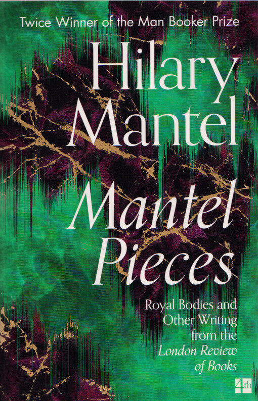 Mantel pieces : Royal bodies and other writing from the London review of books