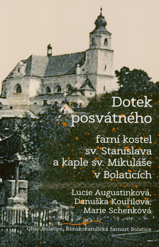 Dotek posvátného: farní kostel sv. Stanislava a kaple sv. Mikuláše v Bolaticích