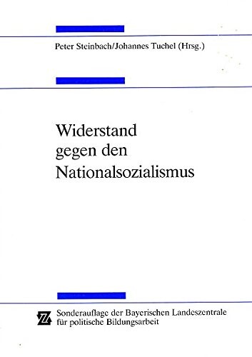 Widerstand gegen den Nationalsozialismus (Schriftenreihe / Bundeszentrale fur Politische Bildung) (German Edition)