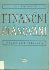 Finanční plánování : sestavování finanční bilance ministerstva a hlavní správy : praktická příručka  (odkaz v elektronickém katalogu)