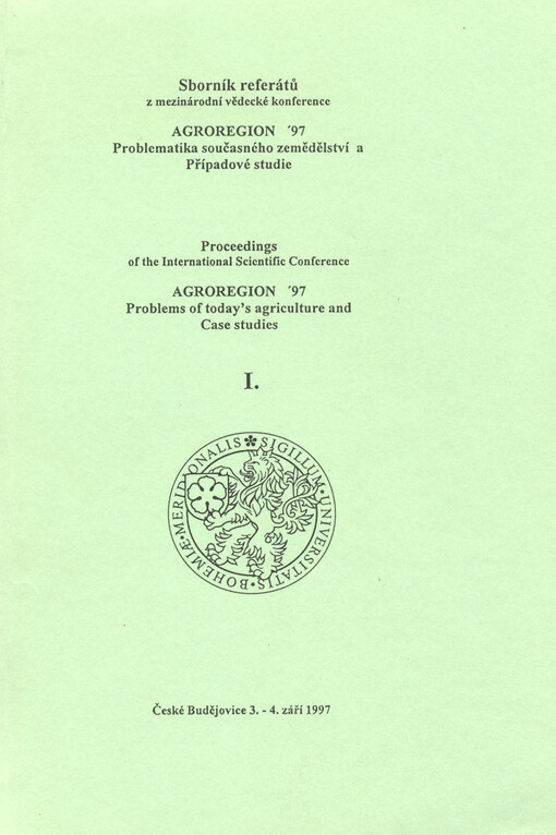 Sborník referátů z mezinárodní vědecké konference AGROREGION '97 : problematika současného zemědělství a případové studie. = Proceedings of the international scientific conference AGROREGION '97 : problems of today's agriculture and case studies. 1