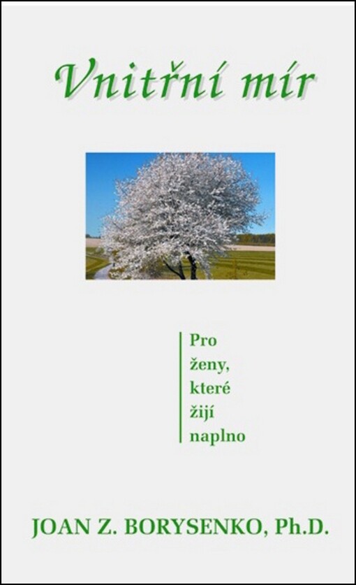 Vnitřní mír : pro ženy, které žijí naplno : o nalezení rovnováhy mezi prací, rodinou a vaším vnitřním životem