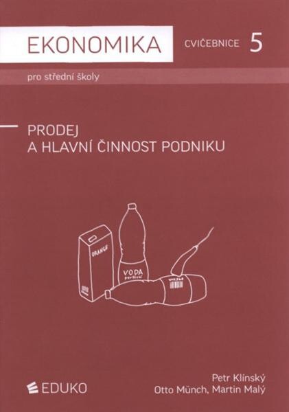 Ekonomika pro střední školy : cvičebnice. 5, Prodej a hlavní činnost podniku