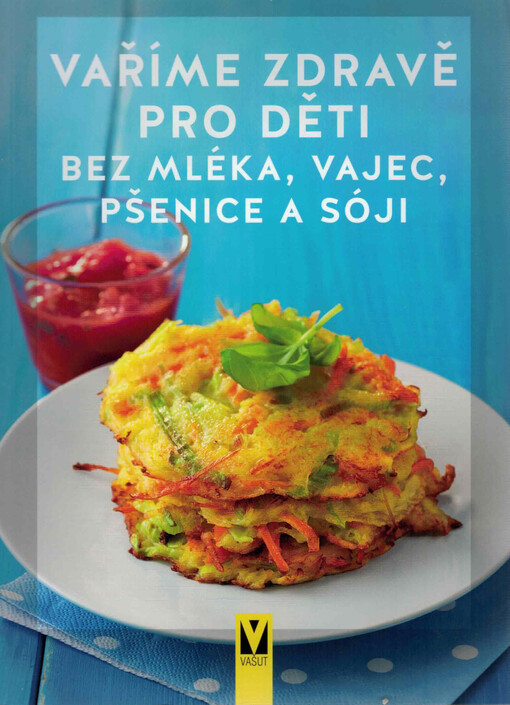 Vaříme zdravě pro děti bez mléka, vajec, pšenice a sóji