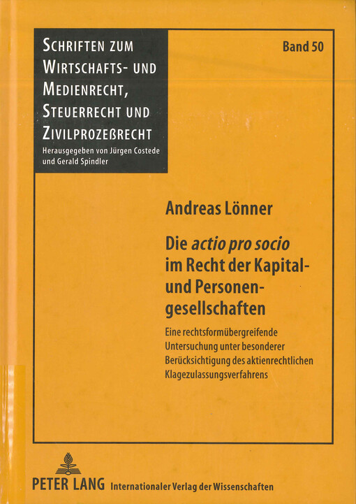 Die actio pro socio im Recht der Kapital- und Personengesellschaften : eine rechtsformübergreifende Untersuchung unter besonderer Berücksichtigung des aktienrechtlichen Klagezulassungsverfahrens