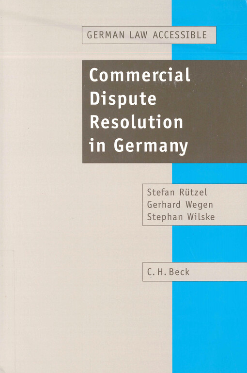 Commercial dispute resolution in Germany : litigation arbitration mediation