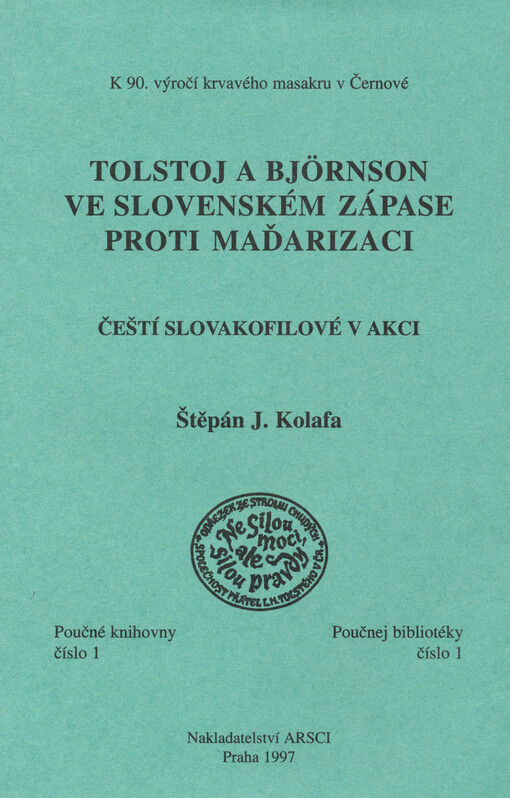 Lev Tolstoj a Björnstjerne Björnson ve slovenském národně obranném zápase proti maďarizaci na sklonku 19. a počátku 20. století: čeští slovakofilové v akci