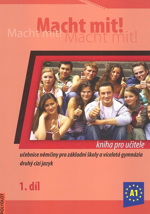 Macht mit! : učebnice němčiny pro základní školy a víceletá gymnázia - druhý cizí jazyk. 1. díl