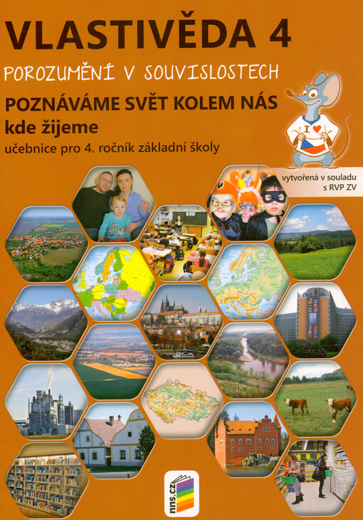 Vlastivěda 4 : porozumění v souvislostech : pro 4. ročník základní školy. Poznáváme svět kolem nás, kde žijeme