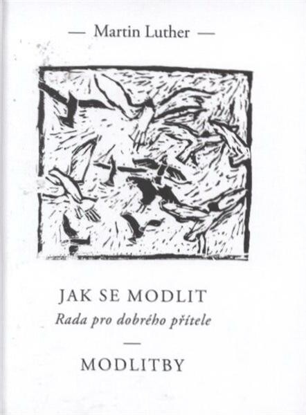 Jak se modlit: rada pro dobrého přítele ; Modlitby