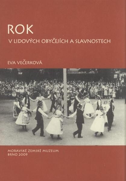 Rok v lidových obyčejích a slavnostech : [katalog ke stejnojmenné výstavě]