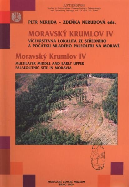Moravský Krumlov IV - vícevrstvá lokalita ze středního a počátku mladého paleolitu na Moravě = Moravský Krumlov IV - multilayer middle and early upper paleolithic site in Moravia