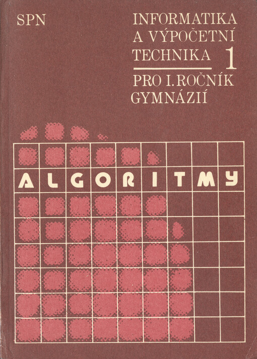 Informatika a výpočetní technika 1 : pro 1. ročník gymnázií. Algoritmy
