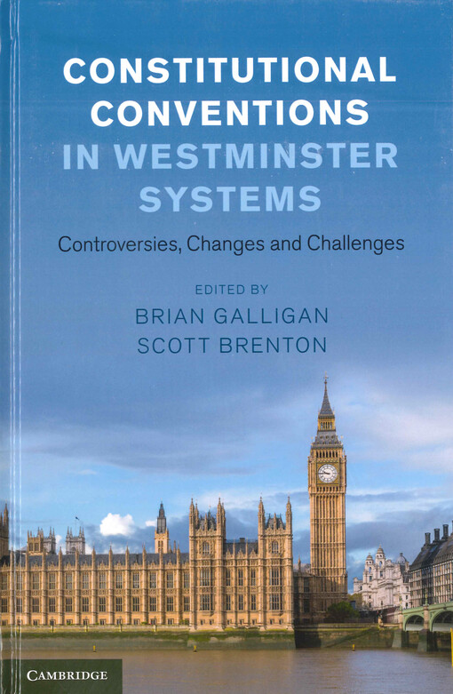 Constitutional conventions in Westminster systems : controversies, changes and challenges