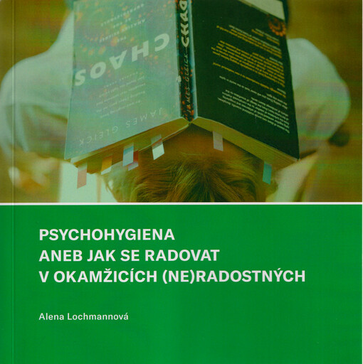 Psychohygiena, aneb, Jak se radovat v okamžicích (ne)radostných