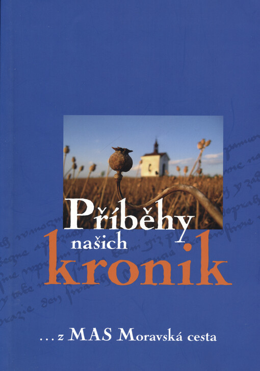 Příběhy našich kronik ... z MAS Moravská cesta
