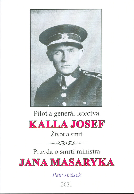 Pilot a generál letectva Kalla Josef ve vzpomínkách, dokumentech a fotografiích