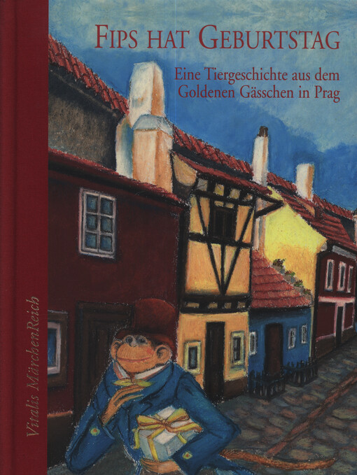 Fips hat Geburtsgag : eine Tiergeschichte aus dem Goldenen Gässchen in Prag
