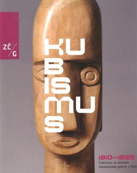 Kubismus 1910-1925 : kubismus ve sbírkách Západočeské galerie v Plzni : [Výstavní síň 