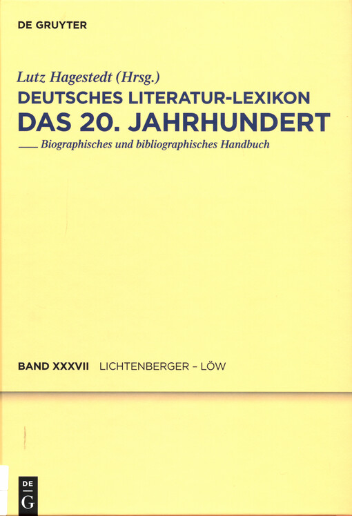 Deutsches Literatur-Lexikon : das 20. Jahrhundert : biographisch-bibliographisches Handbuch. Siebenunddreissigster Band, Lichtenberger - Löw
