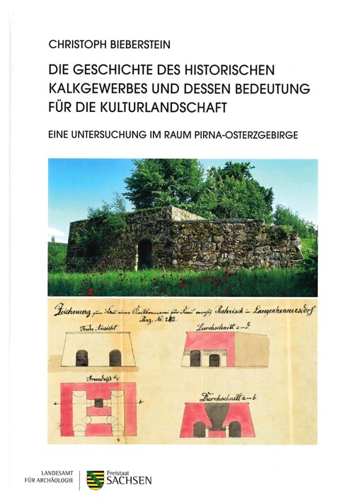 Die Geschichte des historischen Kalkgewerbes und dessen Bedeutung für die Kulturlandschaft : eine Untersuchung im Raum Pirna-Osterzgebirge