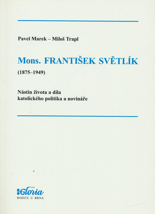 Mons. František Světlík (1875-1949) : nástin života a díla katolického politika a novináře