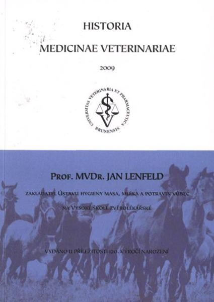 Prof. MVDr. Jan Lenfeld : zakladatel Ústavu hygieny masa, mléka a potravin vůbec na Vysoké škole zvěrolékařské