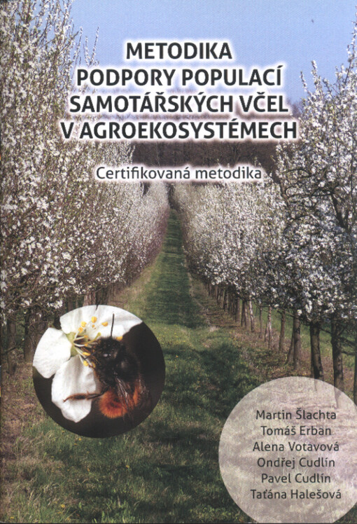 Metodika podpory populací samotářských včel v agroekosystémech : certifikovaná metodika