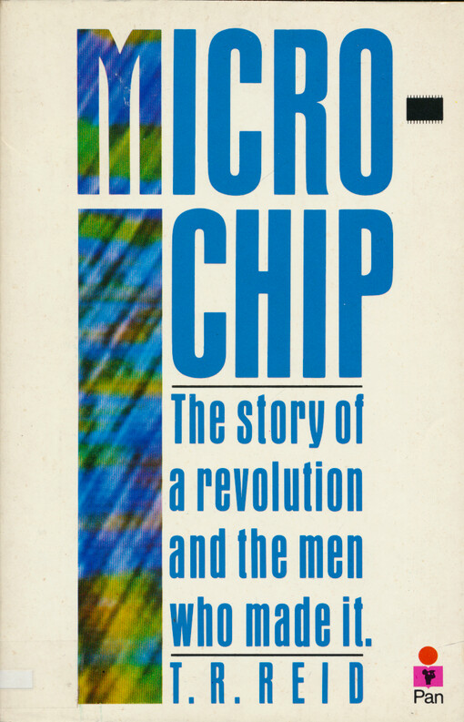 Microchip : the story of a revolution and the men who made it