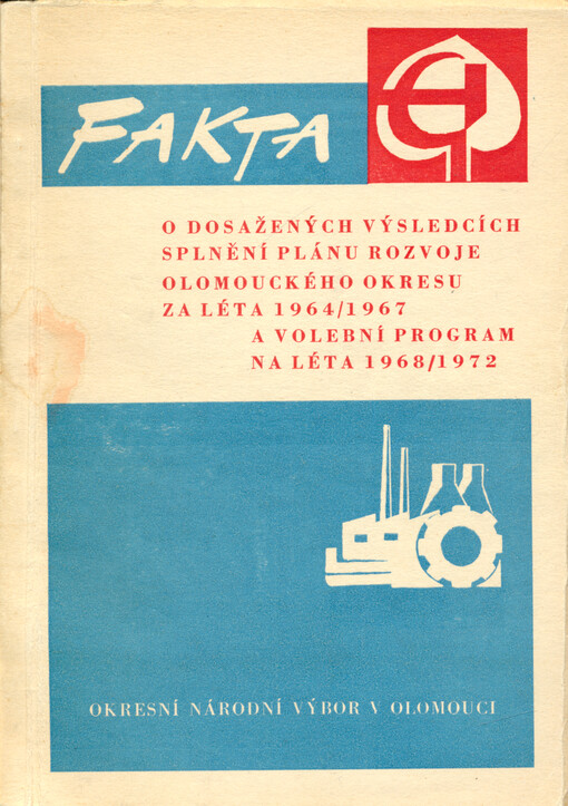 Fakta o dosažených výsledcích splnění plánu rozvoje olomouckého okresu za léta 1964-1967 a volební program na léta 1968-1972
