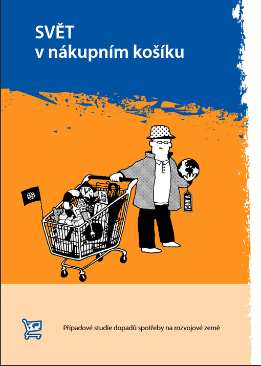 Svět v nákupním košíku : případové studie dopadů spotřeby na rozvojové země